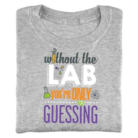 Without The Lab You're Only Guessing T-Shirt | Positive Promotions