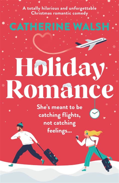 Holiday Romance A Totally Hilarious And Unforgettable Christmas