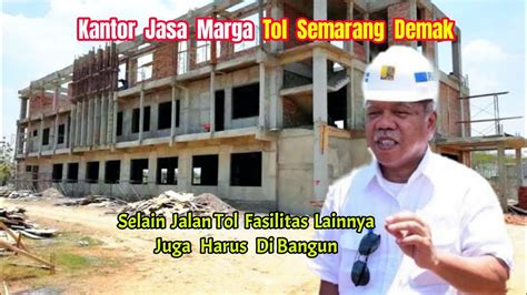 Update Terbaru Kantor Jasa Marga Tol Semarang Demak Kejar Target