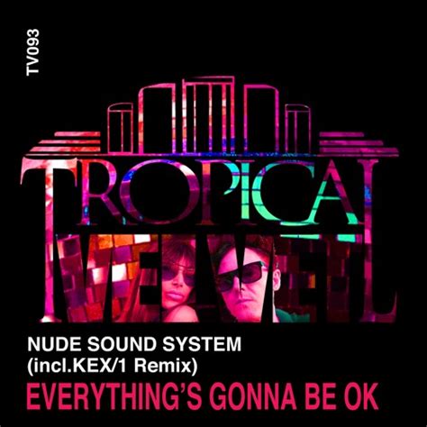 Stream Nude Sound System Everythings Gonna Be Ok Dj Rob Green S Disko Mix Clip By Tropical