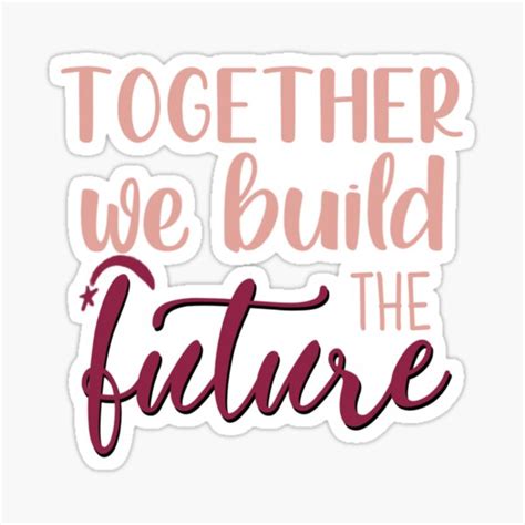 Together We Build The Future Sticker For Sale By Mgkdesigns01