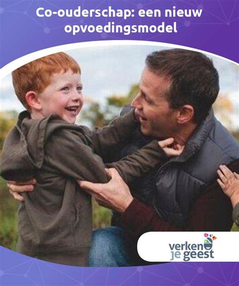 Co Ouderschap Een Nieuw Opvoedingsmodel Co Ouderschap Is Een Nieuw Gezinsmodel Waarbij Er Twee