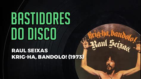 KRIG HA BANDOLO 1973 Foi Quando Raul Seixas Ensinou Paulo Coelho