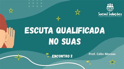 Curso Escuta Qualificada No Suas Encontro Youtube