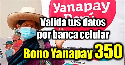 Bono Yanapay Conoce Aqu C Mo Validar Tus Datos Por Banca Celular