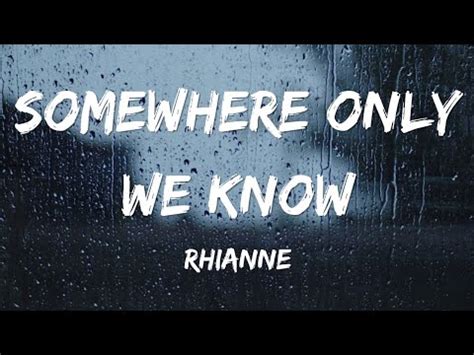 Rhianne Somewhere Only We Know Lyrics YouTube