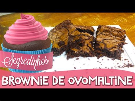 Como Fazer Brownie De Ovomaltine Segredinhos Youtube