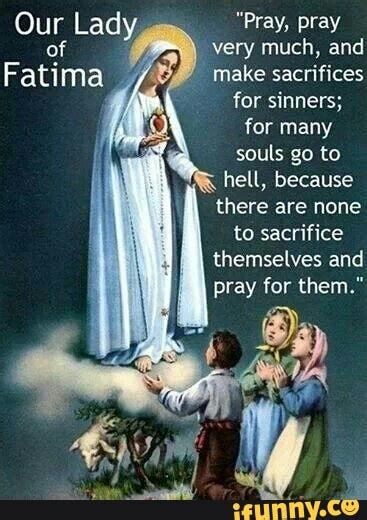 Our Lady Pray Pray Of Fatima Very Much And Make Sacrifices For