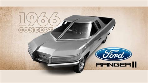 The 1966 Ford Ranger Ii Concept Is The Crazy Sci Fi Pick Up Truck Ford Never Gave Us