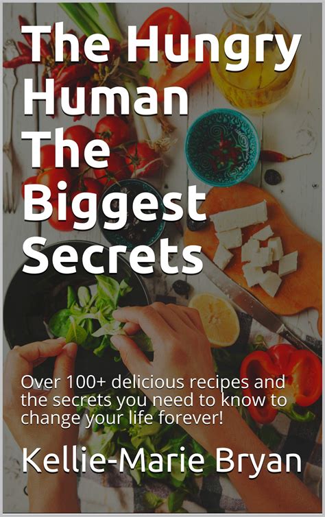 The Hungry Human The Biggest Secrets: Over 100+ delicious recipes and