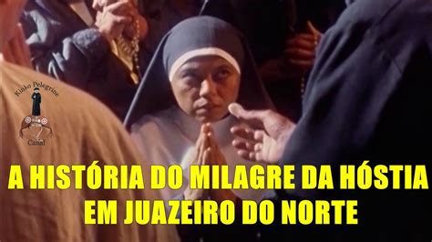 A HistÓria Do Milagre Da HÓstia Em Juazeiro Do Norte Youtube