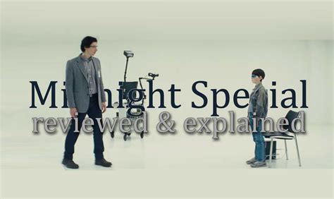 Movie Midnight Special Explained and Reviewed - Taylor Holmes inc.