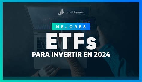 Los 5 Mejores Etf Para Invertir En 2024