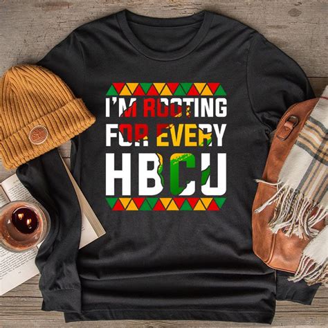 Hbcu Black History Month Im Rooting For Every Hbcu Longsleeve Tee