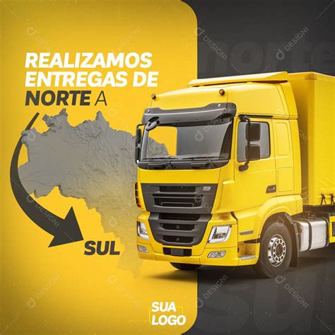 Realizamos Entregas De Norte A Sul Transportadora Social Media Psd