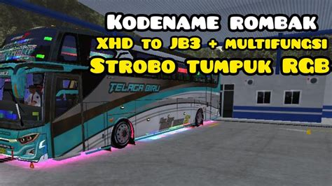 KODENAME ROMBAK ACC XHD TO JB3 MULTIFUNGSI STROBO TUMPUK BUSSID V3