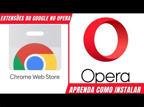 Como Instalar e Usar Extensões do Google Chrome no Opera Guia