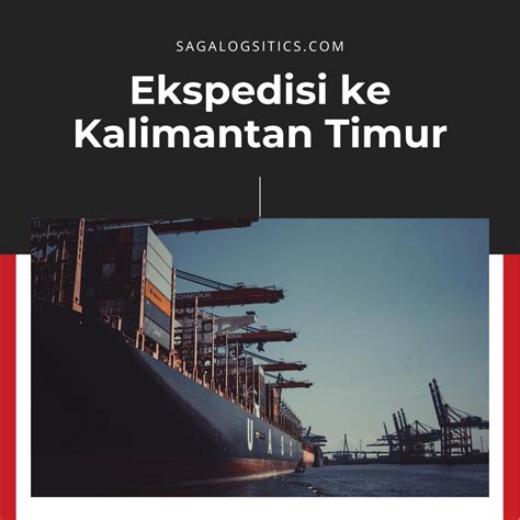 Harga Pengiriman Barang Ke Kalimantan Timur Saga Logistics