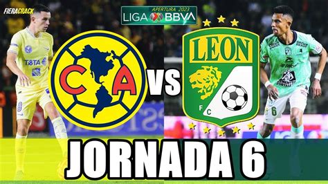 AmÉrica Vs LeÓn Jornada 6 Liga Mx Apertura 2023 ⚽ Horario Y Donde Ver