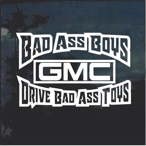 Truck Decal Stickers – Bad Ass Boys Drive Bad Ass Toys GMC | MADE IN USA