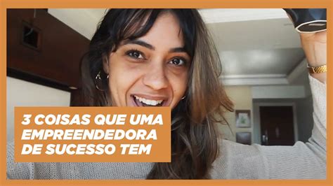 3 CaracterÍsticas De Uma Empreendedora De Sucesso Youtube