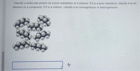 Solved Classify A Molecular Picture As A Pure Substance Or A Chegg