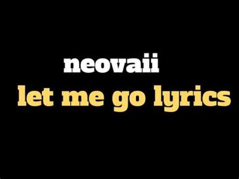 Neovaii Let Me Go Lyrics YouTube