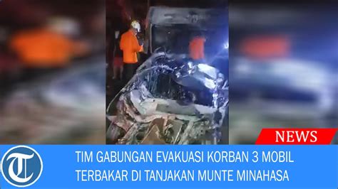 Tim Gabungan Evakuasi Korban Mobil Terbakar Di Tanjakan Munte