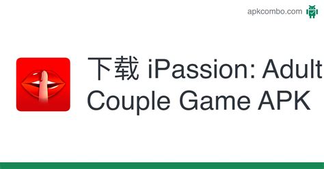 Ipassion Adult Couple Game Apk Android Game 免费下载