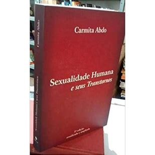 Sexualidade Humana E Seus Transtornos Autor Carmita Helena Najjar Abdo