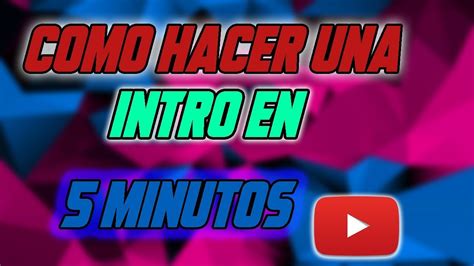 COMO HACER UNA INTRO EN 5 MINUTOS SIN PROGRAMAS YouTube