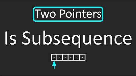 Leetcode Is Subsequence Two Pointers Technique Step By Step