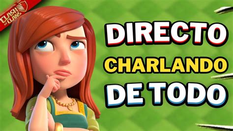 DIRECTO de FARMEANDO CHARLANDO y MUCHO MÁS en Clash of Clans