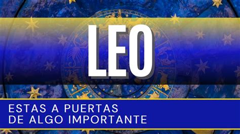 Leo Estas A Puertas De Algo Importante Leo Horoscopoleo Leohoy