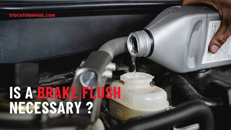 Is Brake Fluid Flush Necessary How Often To Change It