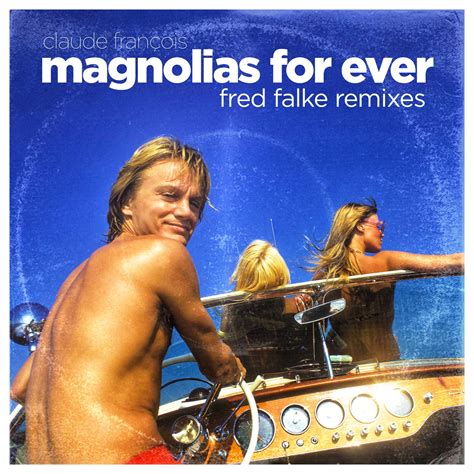 Magnolias For Ever Fred Falke Club Remix By Claude Fran Ois On Beatsource