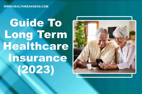 Comprehensive Guide To Long Term Healthcare Insurance Healthweakness