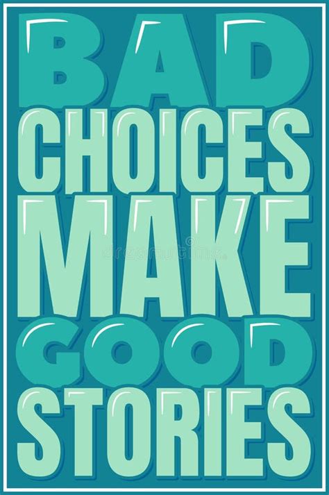 Bad Choices Make Good Stories Inspirational Quotes Stock Vector