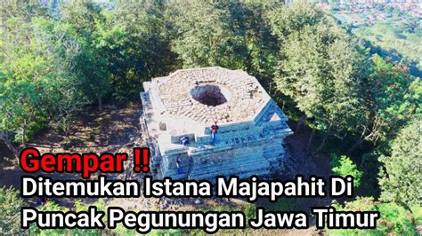 Gempar Ditemukan Istana Majapahit Di Puncak Pegunungan Jatim