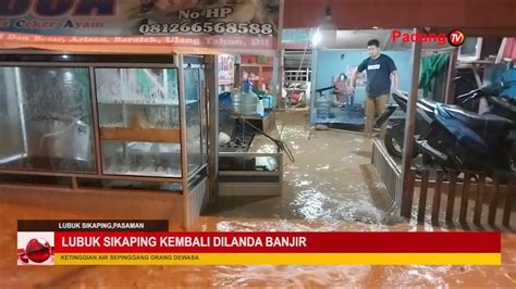 Lubuk Sikaping Kembali Dilanda Banjir Dengan Ketinggian Air Mencapai