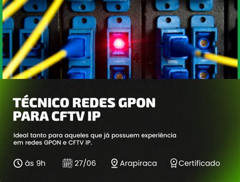 Técnico Redes GPON para CFTV IP em Arapiraca Sympla