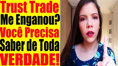 Trust Trade Funciona Trust Trade Paga Mesmo Trust Trade Como Funciona