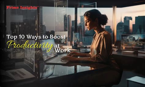 Top 10 Ways To Boost Productivity At Work