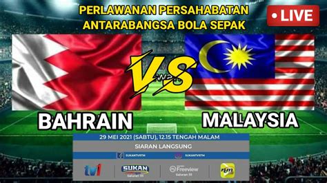 Bahrain Vs Malaysia Live Tv Sabtu Am Waktu