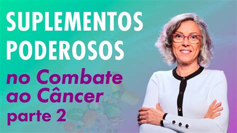 Suplementos Poderosos Contra O C Ncer Parte Youtube