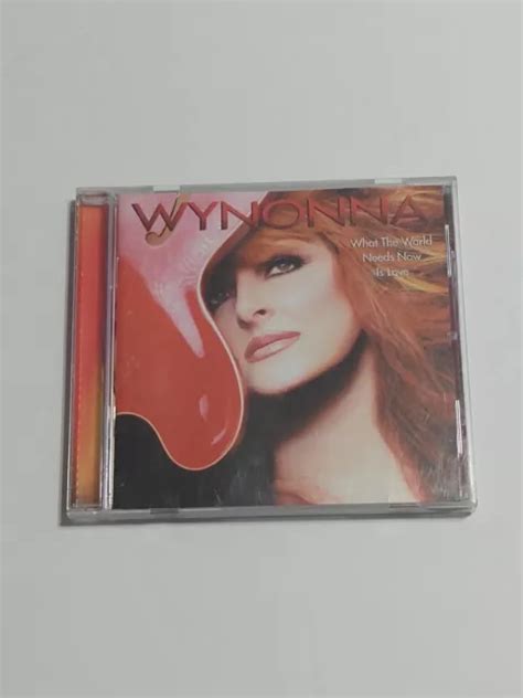 CD WYNONNA JUDD What The World Needs Now 2003 WARNER CURB D2 78811 EUR