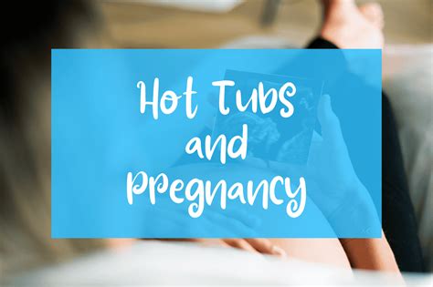 Hot Tubs And Pregnancy Essential Tips You Need To Know