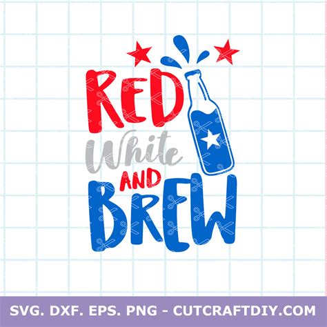 Red White And Brew SVG 4th Of July SVG PNG DXF EPS