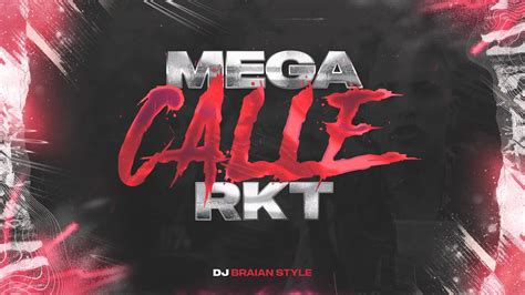 Mega Calle Rkt Dj Braian Style Youtube