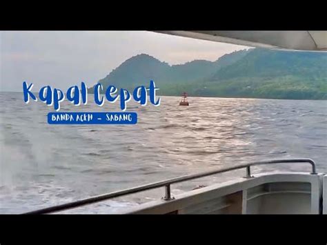 Perjalanan Menggunakan Kapal Cepat Dari Pelabuhan Penyeberangan Ulee